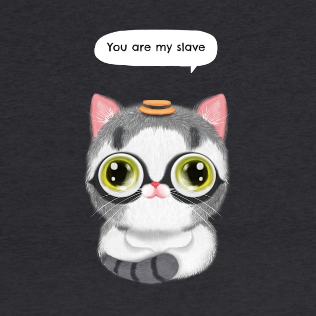 You are my slave funny cat by Purrfect Shop